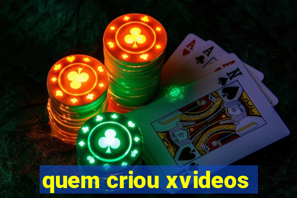 quem criou xvideos